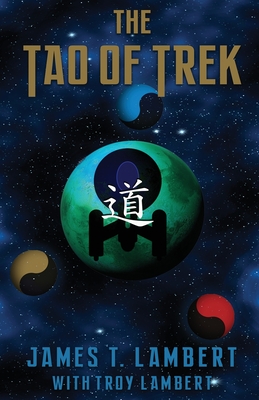 The Tao of Trek - Lambert, James T, and Lambert, Troy