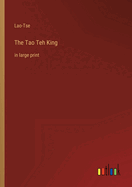 The Tao Teh King: in large print