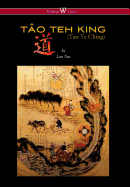 The Tao Teh King (Tao Te Ching - Wisehouse Classics Edition)