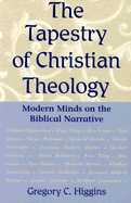 The Tapestry of Christian Theology: Modern Minds on the Biblical Narrative