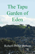 The Tapu Garden of Eden: a Mysterious, Moving and Uniquely New Zealand Story, for Sensitive People, Young and Old, About How the Past Continues to Influence the Present