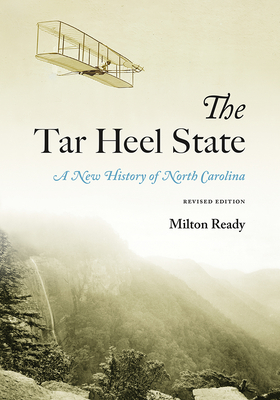 The Tar Heel State: A New History of North Carolina - Ready, Milton
