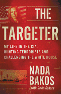 The Targeter: My Life in the Cia, Hunting Terrorists and Challenging the White House
