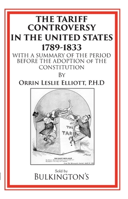 The Tariff in the Days of Henry Clay and Since: An Exhaustive Review of our Tariff Legislation from 1812 to 1896 - McKinley, William, and Books, Bulkington