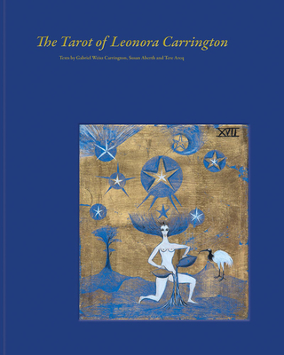 The Tarot of Leonora Carrington - Carrington, Leonora, and Carrington, Gabriel Weisz (Introduction by), and Arcq, Tere (Text by)