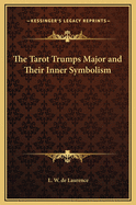 The Tarot Trumps Major and Their Inner Symbolism