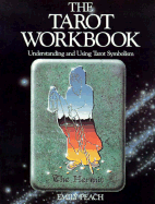 The Tarot Workbook: Understanding and Using Tarot Symbolism - Peach, Emily
