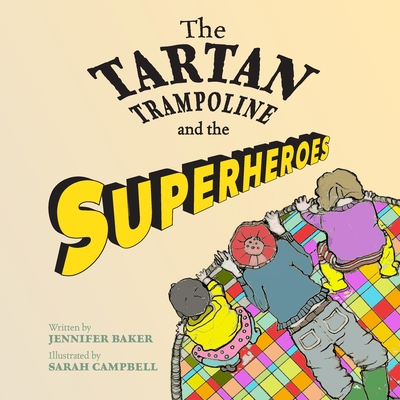 The Tartan Trampoline and the Superheroes - Baker, Jennifer