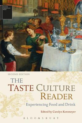 The Taste Culture Reader: Experiencing Food and Drink - Korsmeyer, Carolyn, Professor (Editor), and Howes, David, Dr. (Series edited by)