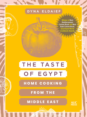 The Taste of Egypt: Home Cooking from the Middle East - Eldaief, Dyna