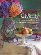 The Taste of Giverny: At Home with Monet and the American Impressionists