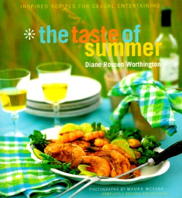 The Taste of Summer: Inspired Recipes for Casual Entertaining - Worthington, Diane Rossen, and McEvoy, Maura (Photographer), and Dias Blue, Anthony