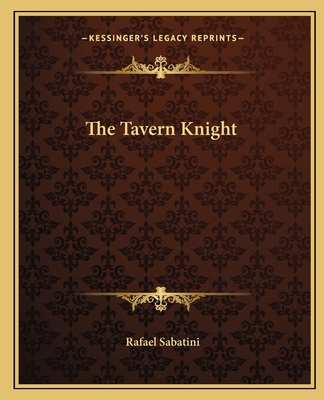 The Tavern Knight - Sabatini, Rafael