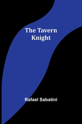 The tavern knight - Sabatini, Rafael