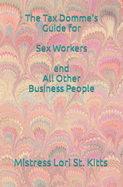The Tax Domme's Guide for Sex Workers and All Other Business People