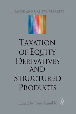 The Taxation of Equity Derivatives and Structured Products - Rumble, T (Editor)