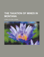 The Taxation of Mines in Montana