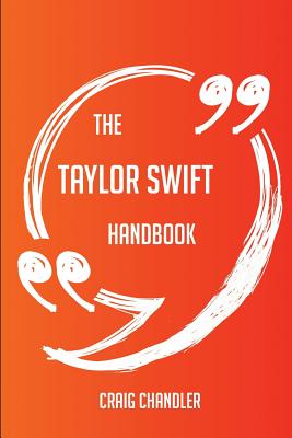 The Taylor Swift Handbook - Everything You Need to Know about Taylor Swift - Chandler, Craig