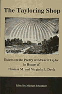 The Tayloring Shop: Essays on the Poetry of Edward Taylor in Honor of Thomas M. and Virginia L. Davis