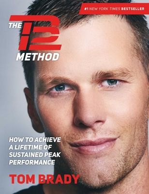 The TB12 Method: How to Achieve a Lifetime of Sustained Peak Performance - Brady, Tom