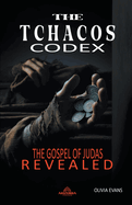 The Tchacos Codex - The Gospel of Judas Revealed