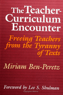 The Teacher-Curriculum Encounter: Freeing Teachers from the Tyranny of Texts