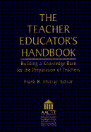 The Teacher Educator's Handbook: Building a Knowledge Base for the Preparation of Teachers