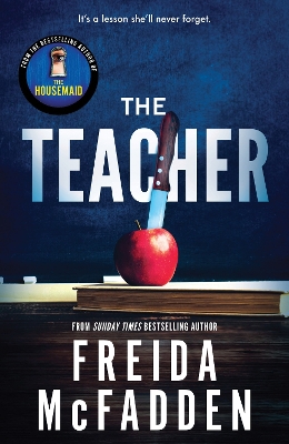 The Teacher: From the Sunday Times Bestselling Author of The Housemaid - McFadden, Freida