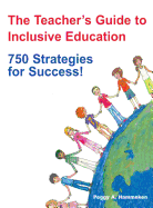 The Teacher s Guide to Inclusive Education: 750 Strategies for Success!