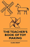 The Teacher's Book Of Toy Making