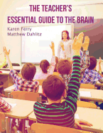 The Teacher's Essential Guide To The Brain