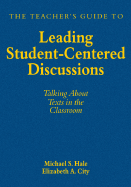 The Teachers Guide to Leading Student-Centered Discussions: Talking About Texts in the Classroom