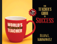 The Teacher's Guide to Success: Teaching Effectively in Today's Classrooms