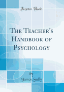 The Teacher's Handbook of Psychology (Classic Reprint)