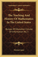 The Teaching and History of Mathematics in the United States: Bureau of Education Circular of Information No. 3