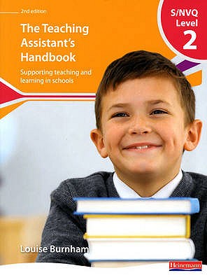The Teaching Assistant's Handbook: Supporting Teaching and Learning in Schools. Louise Burnham - Burnham, Louise