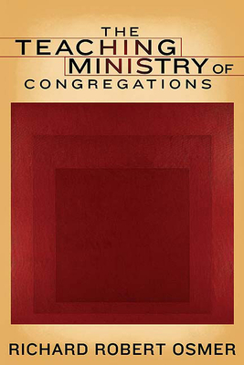 The Teaching Ministry of Congregations - Osmer, Richard Robert
