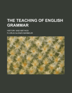 The Teaching of English Grammar: History and Method