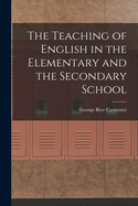 The Teaching of English in the Elementary and the Secondary School