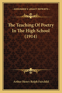 The Teaching Of Poetry In The High School (1914)