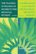 The Teaching of Reading in Spanish to the Bilingual Student: La Enseanza de la Lectura En Espaol Para El Estudiante Biling E