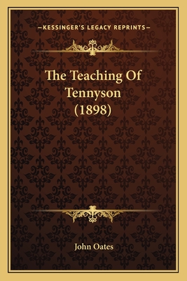 The Teaching of Tennyson (1898) - Oates, John