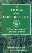 The Teaching of the Catholic Church: A New Catechism of Christian Doctrine