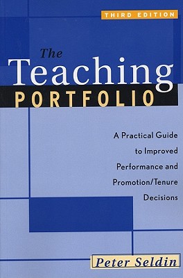 The Teaching Portfolio: A Practical Guide to Improved Performance and Promotion/Tenure Decisions - Seldin, Peter