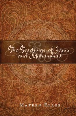 The Teachings of Jesus and Muhammad - Elass, Mateen