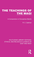 The Teachings of the Magi: A Compendium of Zoroastrian Beliefs