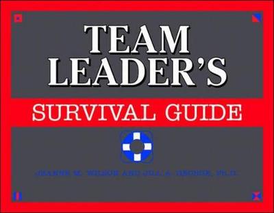 The Team Leader's Survival Guide - Wilson, Jeanne M, and Wilson, Jeanne, and George Jill