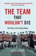 The Team That Wouldn't Die: The Story of the Busby Babes