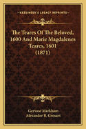 The Teares of the Beloved, 1600 and Marie Magdalenes Teares, 1601 (1871)