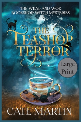 The Teashop Terror: A Weal & Woe Bookshop Witch Mystery - Martin, Cate